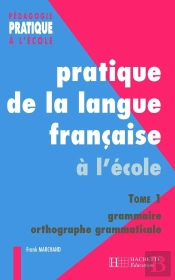 Pratique De La Langue Française 1. Grammaire Et Orthographe Grammaticale