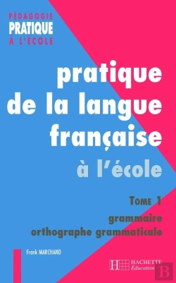 Bertrand.pt - Pratique De La Langue Française 1. Grammaire Et Orthographe Grammaticale