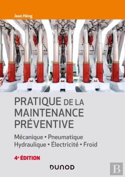 Bertrand.pt - Pratique De La Maintenance Praventive : Mécanique, Pneumatique, Hydraulique, Électricité, Froid (4e Édition)
