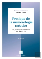 Pratique De La Numérologie Créative : Un Guide Pour Optimiser Vos Potentiels (2e Édition)