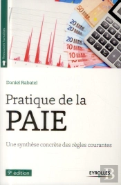 Pratique De La Paie - Une Synthese Concrete Des Regles Courantes.