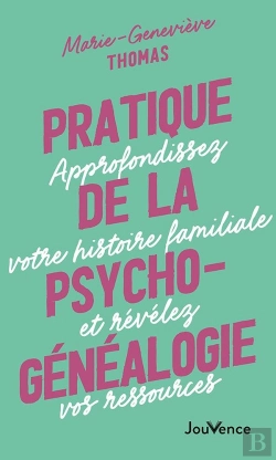 Bertrand.pt - Pratique De La Psychogénéalogie : Approfondissez Votre Histoire Familiale Et Révélez Vos Ressources