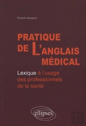 Pratique De L'Anglais Médical. Lexique À L'Usage Des Professionnels De La Santé