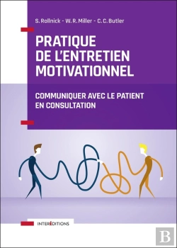 Bertrand.pt - Pratique De L'Entretien Motivationnel ; Communiquer Avec Le Patient En Consultation