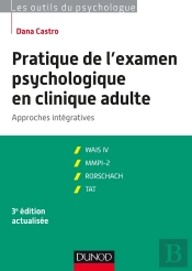 Pratique De L'Examen Psychologique En Clinique Adulte ; Approches Intégratives (3e Édition)
