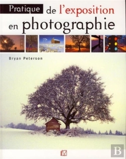 Bertrand.pt - Pratique De L'Exposition En Photographie