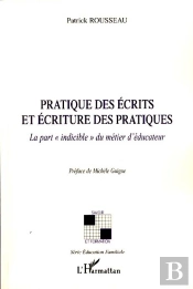 Pratique Des Écrits Et Écriture Des Pratiques ; La Part 'Indicible' Du Métier D'Éducateur