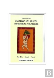 Pratique Des Gestes Conscients Toltèques