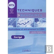 Pratique Des Techniques Bancaires ; Bts Banque, Dut, Licence Pro ; Guide Pédagogique