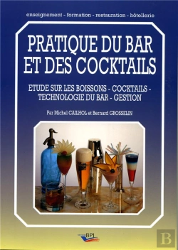 Bertrand.pt - Pratique Du Bar Et Des Cocktails ; Études Sur Les Boissons, Cocktails, Technologie Du Bar, Gestion