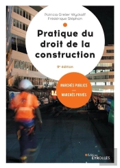 Pratique Du Droit De La Construction - Marches Publics Et Prives.