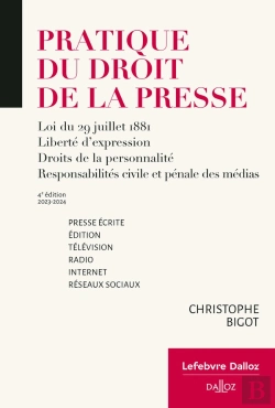 Bertrand.pt - Pratique Du Droit De La Presse : Loi Du 29 Juillet 1881, Liberté D'Expression, Droits De La Personnalité, Responsabilités Civile Et Pénale Des Médias (Éditions 2023/2024)