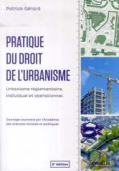 Pratique Du Droit De L'Urbanisme - Urbanisme Reglementaire, Individuel Et Operationnel