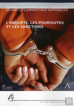 Bertrand.pt - Pratique Du Droit Pénal Européen Devant Les Juridictions Nationales ; L'Enquête, Les Poursuites Et Les Sanctions