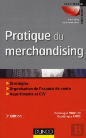Pratique Du Merchandising ; Espace De Vente, Offre Produits, Communication Sur Le Lieu De Vente (3e Édition)