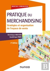 Pratique Du Merchandising ; Stratégies Et Organisation De L'Espace De Vente (4e Édition)