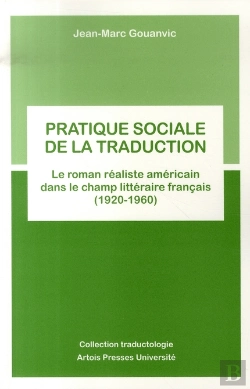 Bertrand.pt - Pratique Sociale De La Traduction ; Le Roman Réaliste Américain Dans Le Champ Littéraire Français, 1920-1960