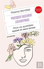 Pratiquer Facilement L'Autohypnose : Pour Un Quotidien Apaisé Et Sans Stress