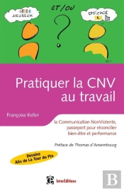 Pratiquer La Cnv Au Travail ; La Communication Nonviolente, Passeport Pour Réconcilier Bien Être Et Performance