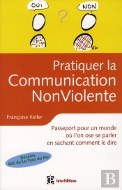 Pratiquer La Communication Non Violente Au Quotidien - Choisir D'Etre Vrai Et Bienveillant Avec Soi