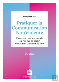 Bertrand.pt - Pratiquer La Communication Nonviolente - 3e Ed. - Passeport Pour Un Monde Ou L'On Ose Se Parler En S