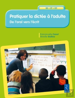 Bertrand.pt - Pratiquer La Dictée À L'Adulte ; Grande Section, Cp, Ce1 ; De L'Oral Vers L'Écrit