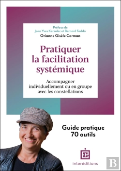 Bertrand.pt - Pratiquer La Facilitation Systémique : Accompagner Individuellement Ou En Groupe Avec Les Constellations