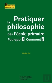 Pratiquer La Philosophie Dès L'École Primaire
