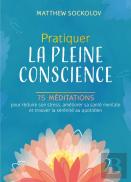 Pratiquer La Pleine Conscience - 75 Meditations Pour Reduire Son Stress, Ameliorer Sa Sante Mentale
