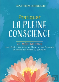 Bertrand.pt - Pratiquer La Pleine Conscience - 75 Meditations Pour Reduire Son Stress, Ameliorer Sa Sante Mentale
