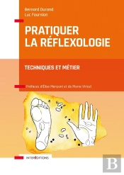 Pratiquer La Réflexologie : Techniques Et Métier (2e Édition)
