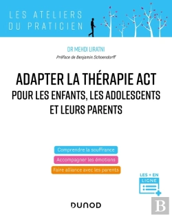Bertrand.pt - Pratiquer La Thérapie Act Pour Les Enfants, Les Adolescents Et Leurs Parents : Accompagner Les Émotions