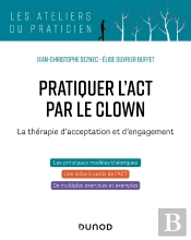Pratiquer L'Act Par Le Clown : La Thérapie D'Acceptation Et D'Engagement