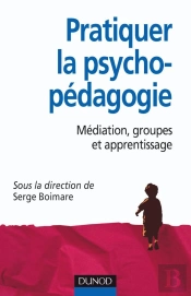 Pratiquer L'Aide Psychopédagogique ; Médiation, Groupes Et Apprentissage