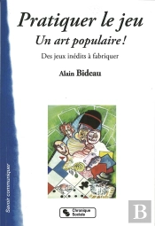 Pratiquer Le Jeu ; Un Art Populaire ! Des Jeux Inédits À Fabriquer