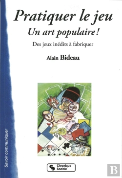 Bertrand.pt - Pratiquer Le Jeu ; Un Art Populaire ! Des Jeux Inédits À Fabriquer
