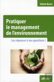 Pratiquer Le Management De L'Environnement - Les Reponses A Vos Questions