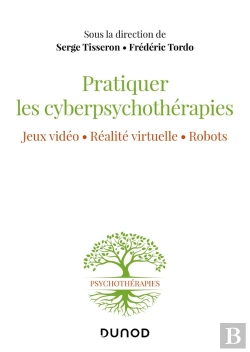 Bertrand.pt - Pratiquer Les Cyberpsychothérapies ! Jeux Vidéo. Réalité Virtuelle. Robots