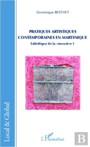Pratiques Artistiques Contemporaines En Martinique Esthetique De La Rencontre 1