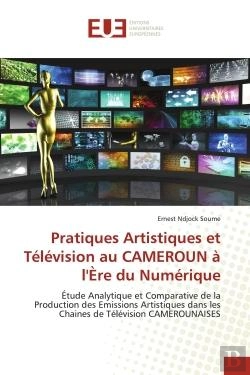Bertrand.pt - Pratiques Artistiques Et Television Au Cameroun A L'Ere Du Numerique - Etude Analytique Et Comparati