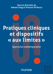 Pratiques Cliniques Et Dispositifs 'Aux Limites' : Approche Contemporaine
