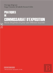 Pratiques De Commissariat D'Exposition : Récits D'Expériences Pour Une Réflexion Incarnée