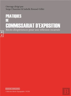 Bertrand.pt - Pratiques De Commissariat D'Exposition : Récits D'Expériences Pour Une Réflexion Incarnée