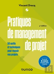 Pratiques De Management De Projet : 50 Outils Et Techniques Pour Réussir Vos Projets (4e Édition)