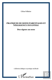 Pratiques De Soins Parentales Et Negligence Infantile ; Des Signes Au Sens