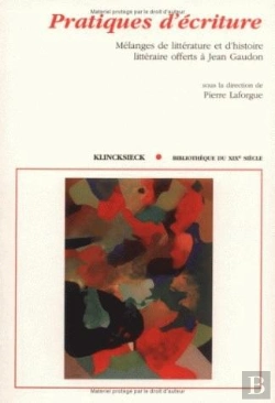 Bertrand.pt - Pratiques D'Écriture : Mélanges De Littérature Et D'Histoire Littéraire Offerts À Jean Gaudon