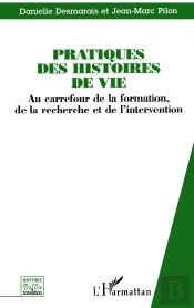 Pratiques Des Histoires De Vie ; Au Carrefour De La Formation, De La Recherche Et De L'Intervention