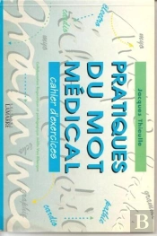 Pratiques Du Mot Medical Cahier D'Exercices