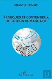Pratiques Et Contentieux De L'Action Humanitaire