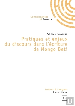 Bertrand.pt - Pratiques Et Enjeux Du Discours Dans L'Écriture De Mongo Beti